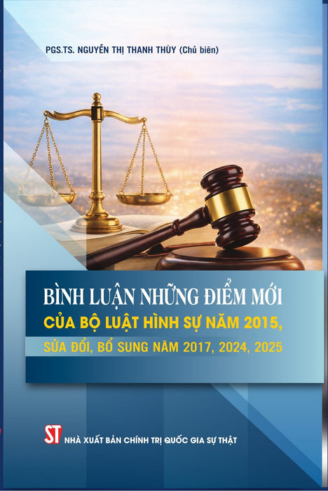 Bình Luận Những Điểm Mới Của Bộ Luật Hình Sự Năm 2015, Sửa Đổi, Bổ Sung Năm 2017, 2024, 2025