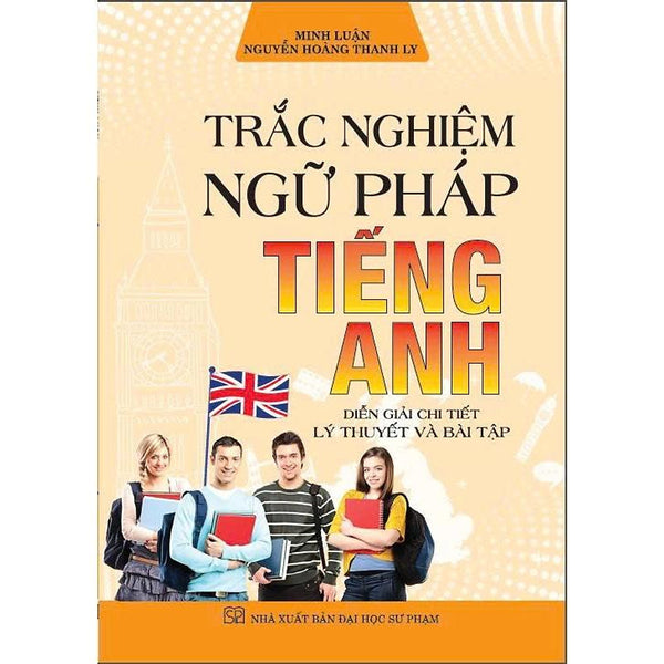 Sách - Trắc Nghiệm Ngữ Pháp Tiếng Anh (Diễn Giải Chi Tiết Lý Thuyết Và Bài Tập) - Ha