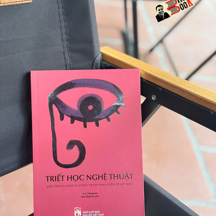Triết Học Nghệ Thuật - Một Trong Những Công Trình Kinh Điển Về Mỹ Học – R.G. Collingwood – Đinh Hồng Phúc Dịch - Nxb Phụ Nữ Việt Nam