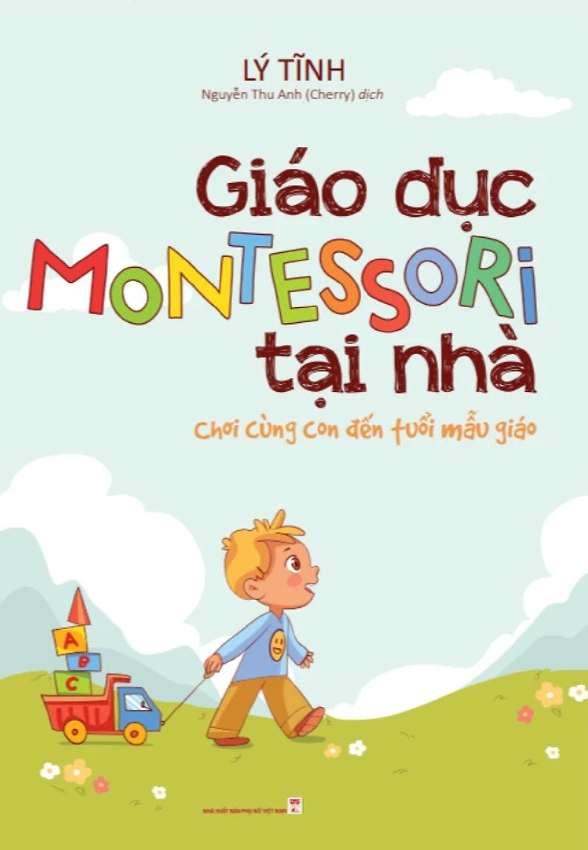 Giáo Dục Motessori Tại Nhà: Chơi Cùng Con Tới Tuổi Mẫu Giáo