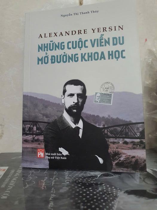 Alexandre Yersin Những Cuộc Viễn Du Mở Đường Khoa Học