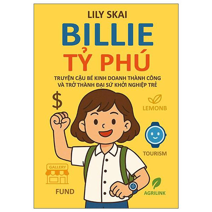 Sách - Billie Tỷ Phú - Truyện Về Cậu Bé Kinh Doanh Thành Công Và Trở Thành Đại Sứ Khởi Nghiệp Trẻ