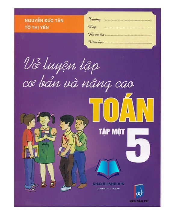 Sách - Vở Luyện Tập Cơ Bản Và Nâng Cao Toán 5 Tập 1