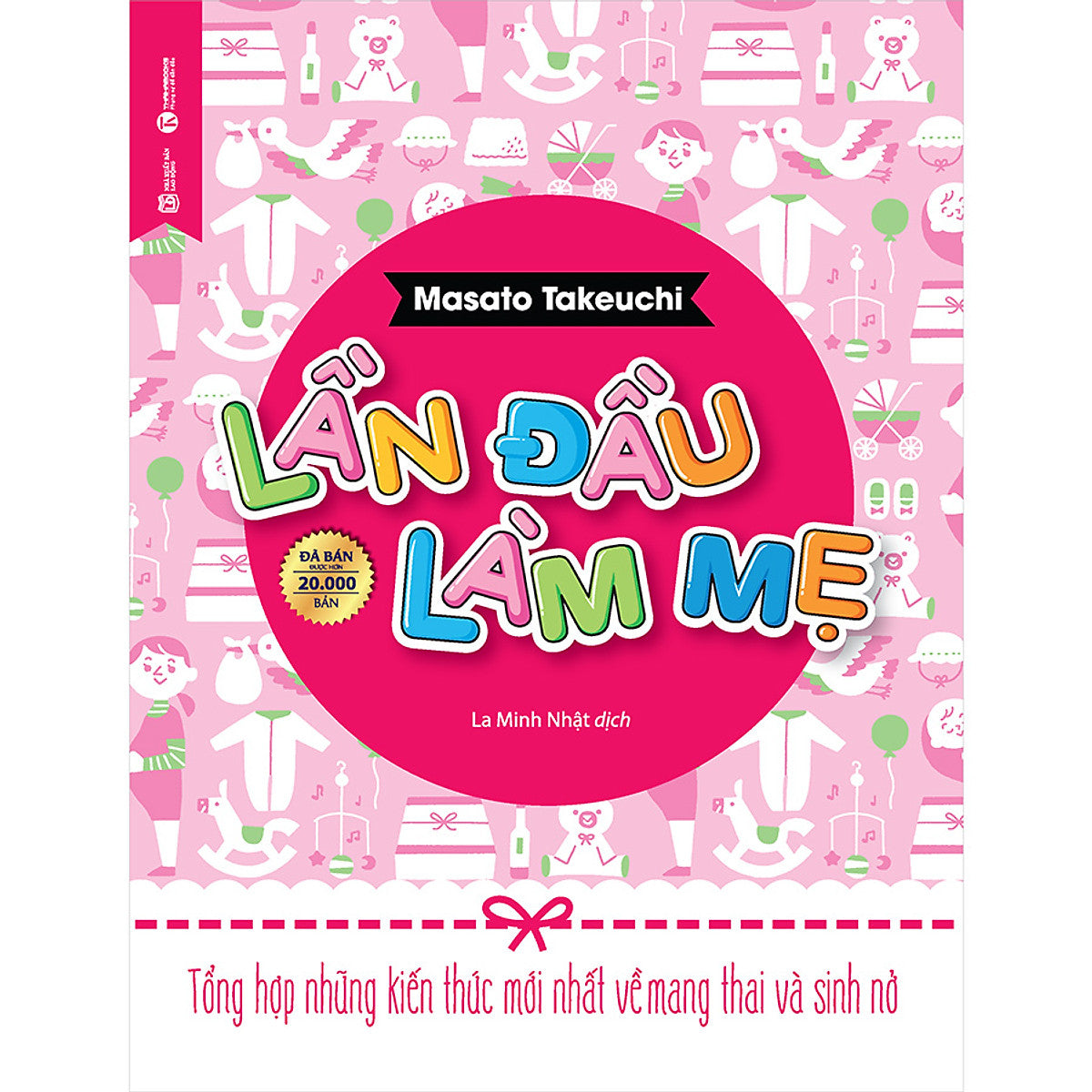Sách Lần Đầu Làm Mẹ - Tổng Hợp Những Kiến Thức Mới Nhất Về Mang Thai Và Sinh Nở