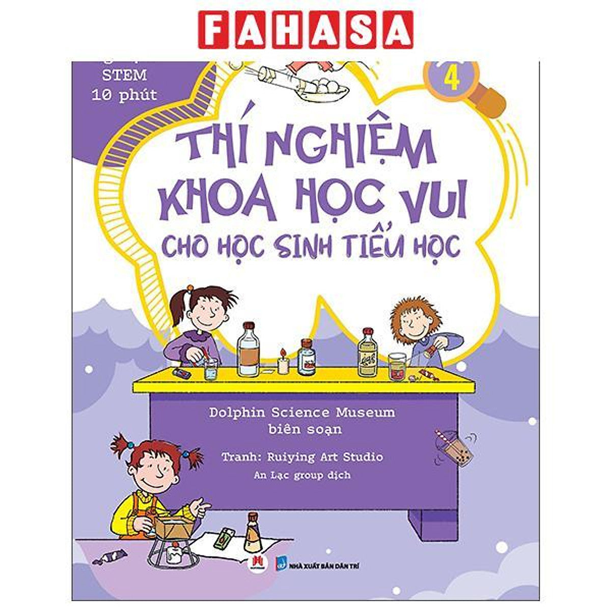Sách - Thí Nghiệm Stem 10 Phút - Thí Nghiệm Khoa Học Vui Cho Học Sinh Tiểu Học - Tập 4