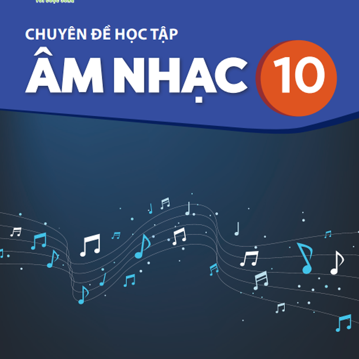 Sách Giáo Khoa Chuyên Đề Học Tập Âm Nhạc 10- Kết Nối Tri Thức Với Cuộc Sống