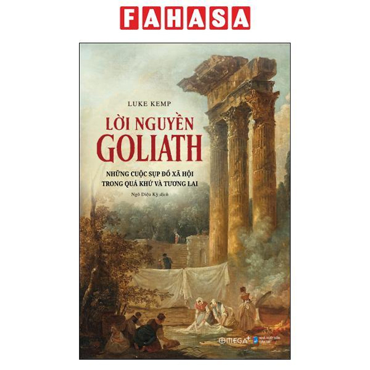 Sách - Lời Nguyền Goliath - Những Cuộc Sụp Đổ Xã Hội Trong Quá Khứ Và Tương Lai