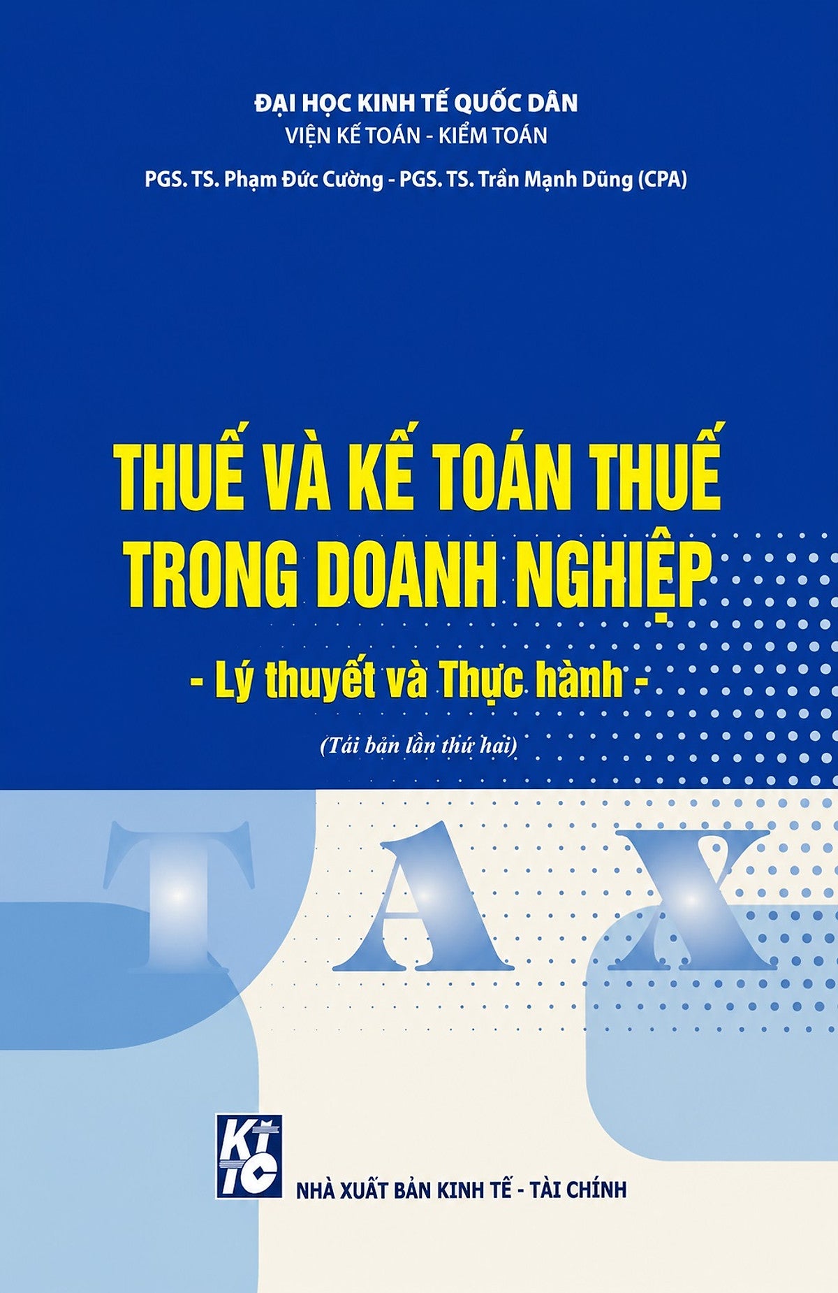 Thuế Và Kế Toán Thuế Trong Doanh Nghiệp: Lý Thuyết Và Thực Hành (Tái Bản 2026) - Pgs. Ts. Phạm Đức Cường