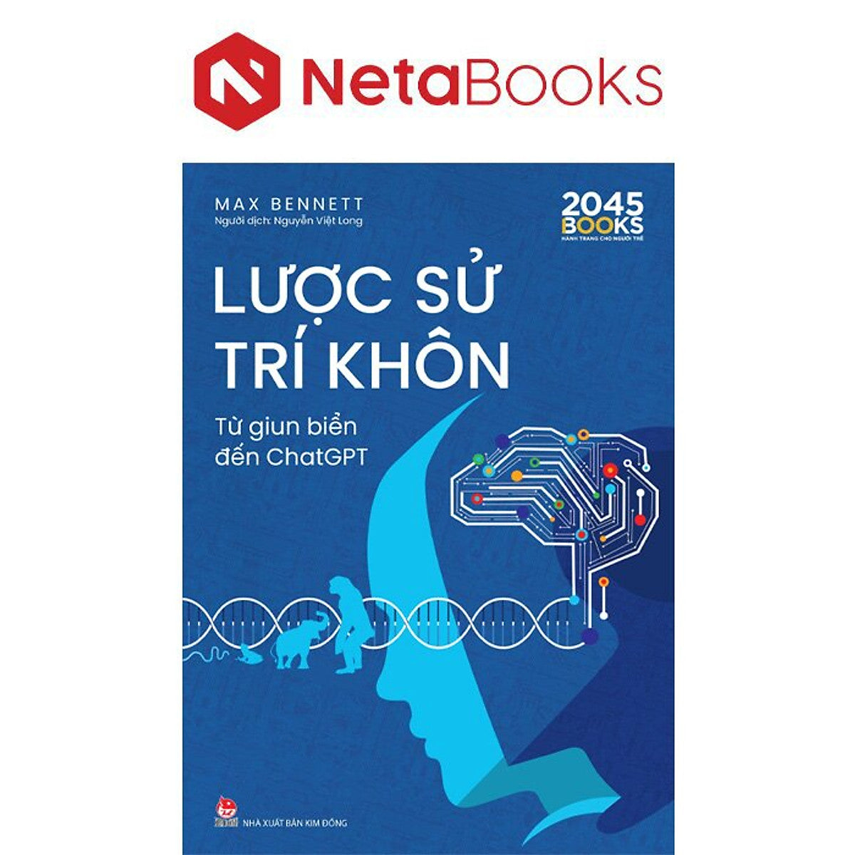 Lược Sử Trí Khôn - Từ Giun Biển Đến Chatgpt - Max Bennett