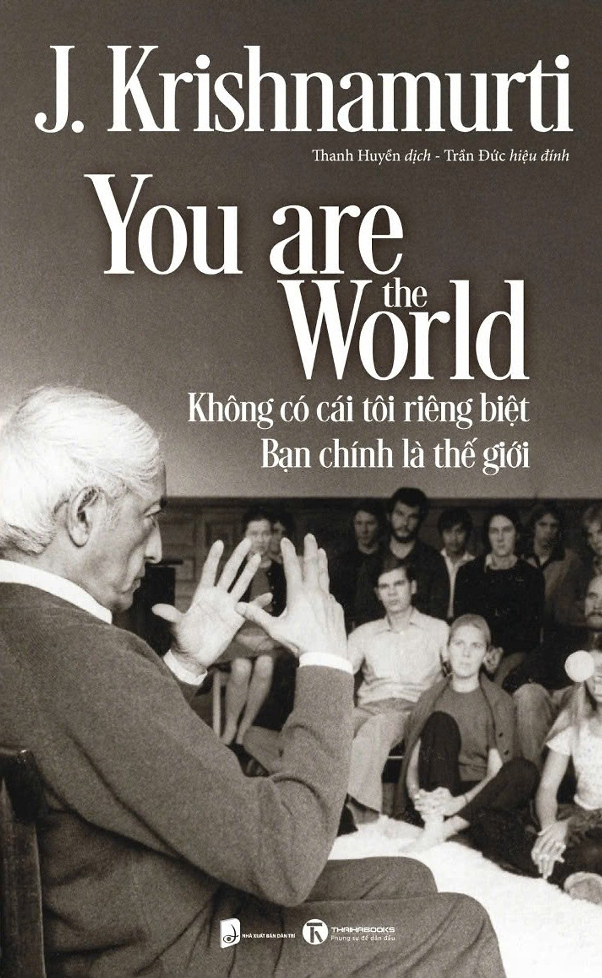 Sách You Are The World: Không Có Cái Tôi Riêng Biệt – Bạn Chính Là Thế Giới
