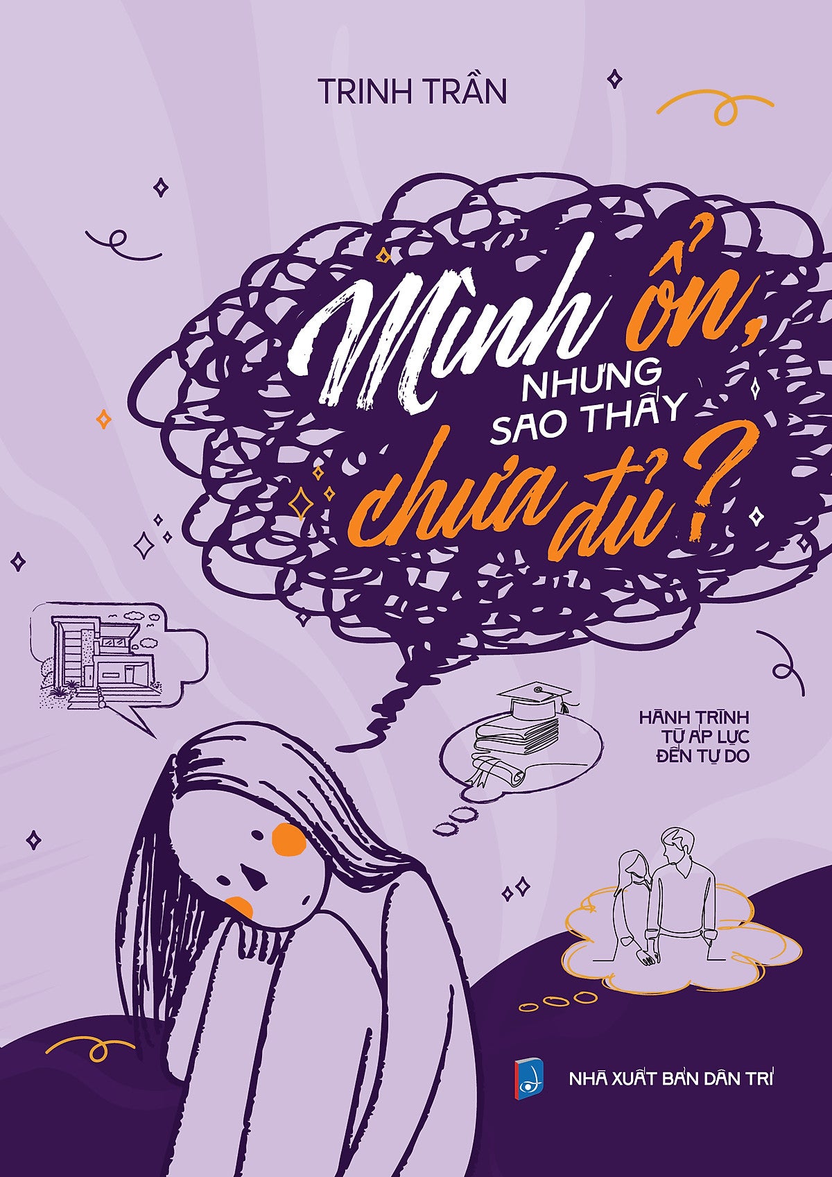 Sách - Mình Ổn, Nhưng Sao Thấy Chưa Đủ? - Tác Giả Trinh Trần - Trithuctrebooks - Khổ 14.5*20.5 Cm