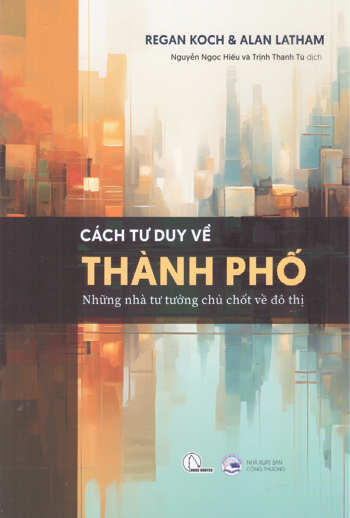 Cách Tư Duy Về Thành Phố - Những Nhà Tư Tưởng Chủ Chốt Về Đô Thị