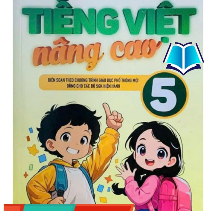 Sách -Tiếng Việt Nâng Cao 5 (Biên Soạn Theo Chương Trình Gdpt Mới)