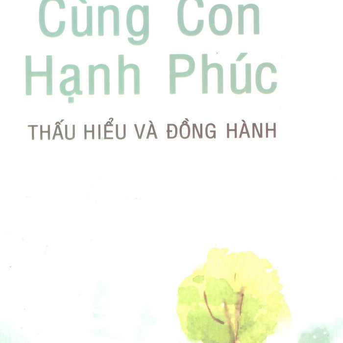 Cùng Con Hạnh Phúc - Thấu Hiểu Và Đồng Hành