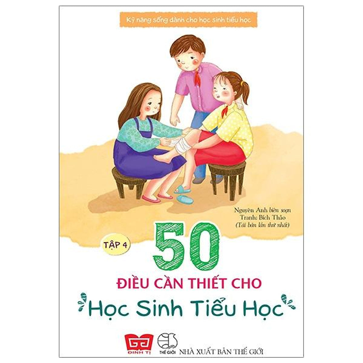 Sách Kỹ Năng Sống Dành Cho Học Sinh Tiểu Học - 50 Điều Cần Thiết Cho Học Sinh Tiểu Học ( Tập 4 )
