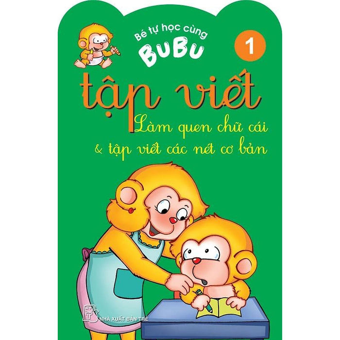 Bé Tự Học Cùng Bubu. Tập Viết 1. Làm Quen Chữ Cái Và Tập Viết Các Nét Cơ Bản (12000) - Bản Quyền