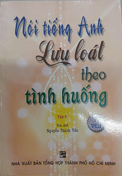 Sách - Nói Tiếng Anh Lưu Loát Theo Tình Huống - Tập 6