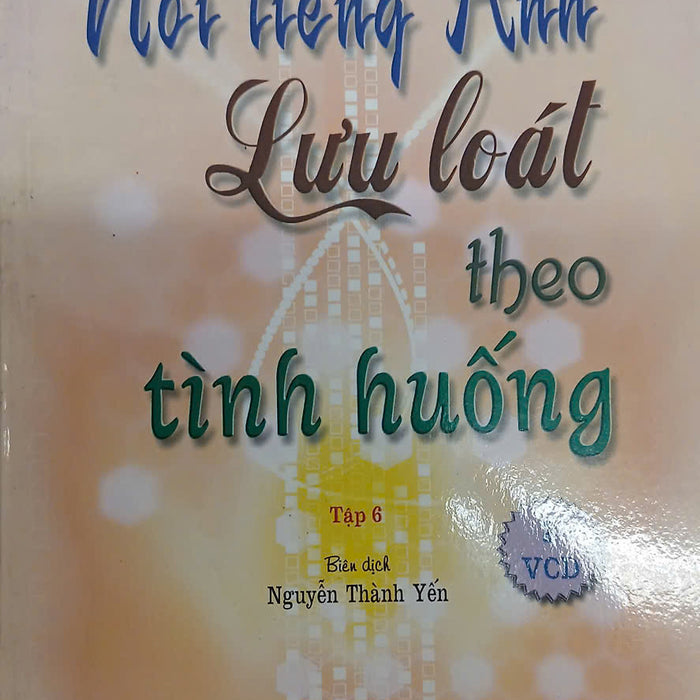 Sách - Nói Tiếng Anh Lưu Loát Theo Tình Huống - Tập 6
