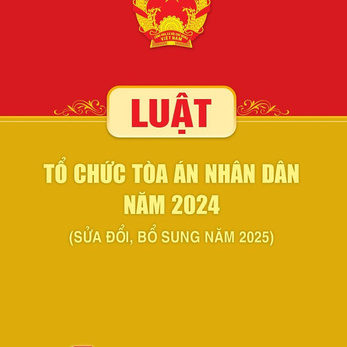 Luật Tổ Chức Tòa Án Nhân Dân Năm 2024 (Sửa Đổi, Bổ Sung Năm 2025)