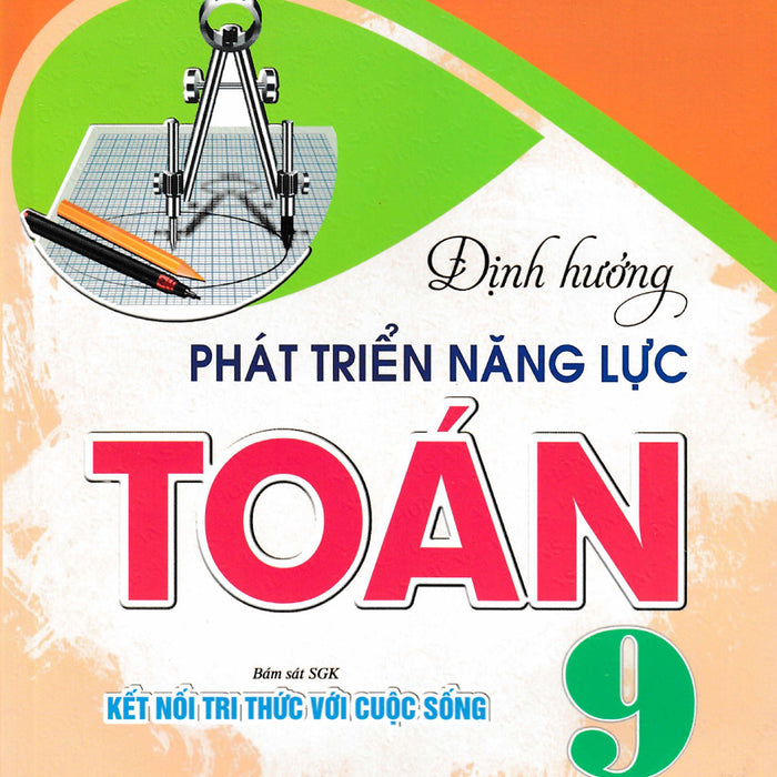 Định Hướng Phát Triển Năng Lực Toán 9 - Tập 2 (Bám Sát Sgk Kết Nối Tri Thức Với Cuộc Sống) - Ha