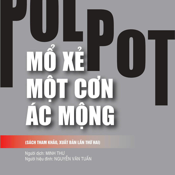 Pol Pot: M.Ổ X.Ẻ Một Cơn Ác Mộng ( Sách Tham Khảo, Xuất Bản Lần Thứ Hai)