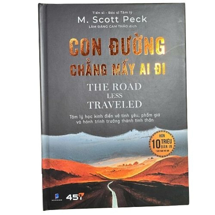 Con Đường Chẳng Mấy Ai Đi – The Road Less Traveled Tâm Lý Học Kinh Điển Về Tình Yêu, Phẩm Giá Và Hành Trình Trưởng Thành Tinh Thần M. Scott Peck