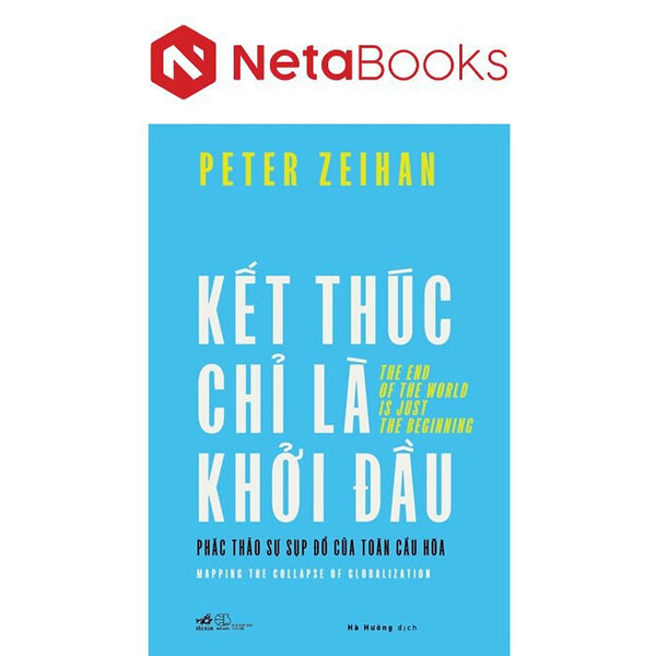 Kết Thúc Chỉ Là Khởi Đầu - Phác Thảo Sự Sụp Đổ Của Toàn Cầu Hóa