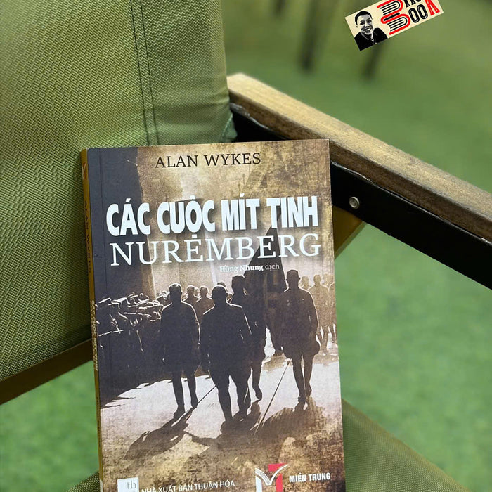 Các Cuộc Mít Tinh Nuremberg – Alan Wykes – Hồng Nhung Dịch - Miền Trung - Nxb Thuận Hóa