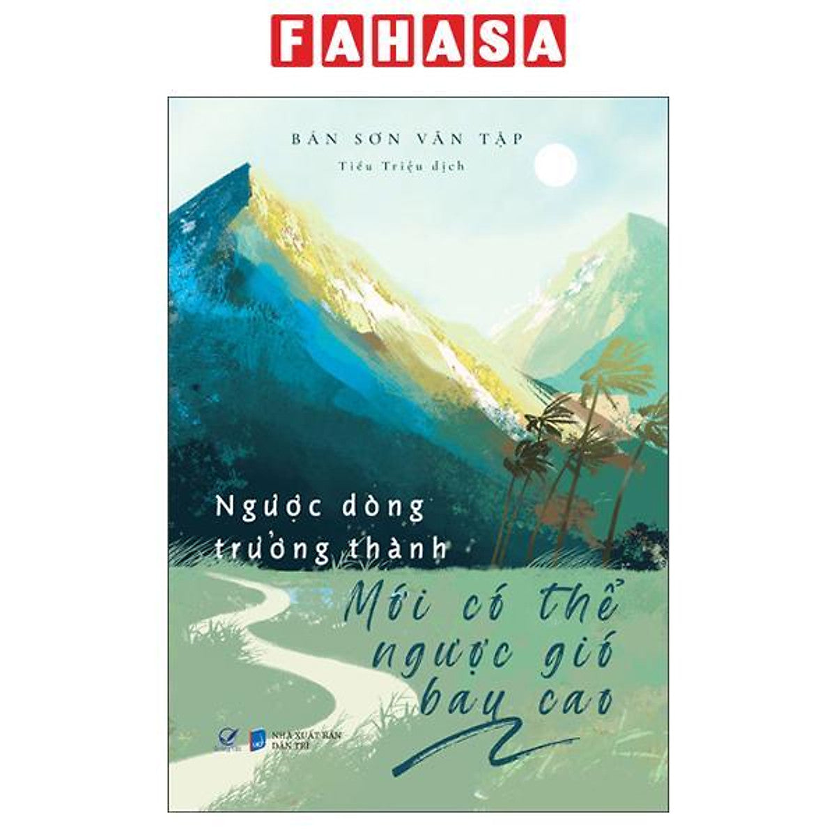 Sách - Ngược Dòng Trưởng Thành Mới Có Thể Ngược Gió Bay Cao