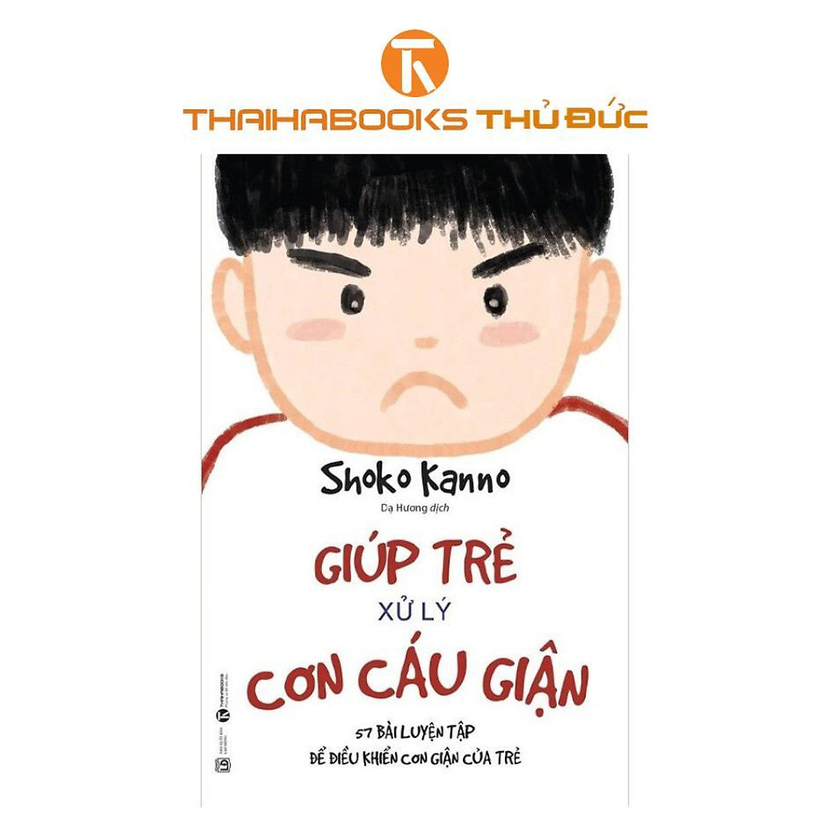 Sách - Giúp Trẻ Xử Lý Cơn Cáu Giận - Thái Hà Books