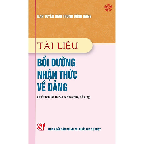 Tài Liệu Bồi Dưỡng Nhận Thức Về Đảng (Xuất Bản Lần Lần Thứ 21 Có Sửa Chữa, Bổ Sung)