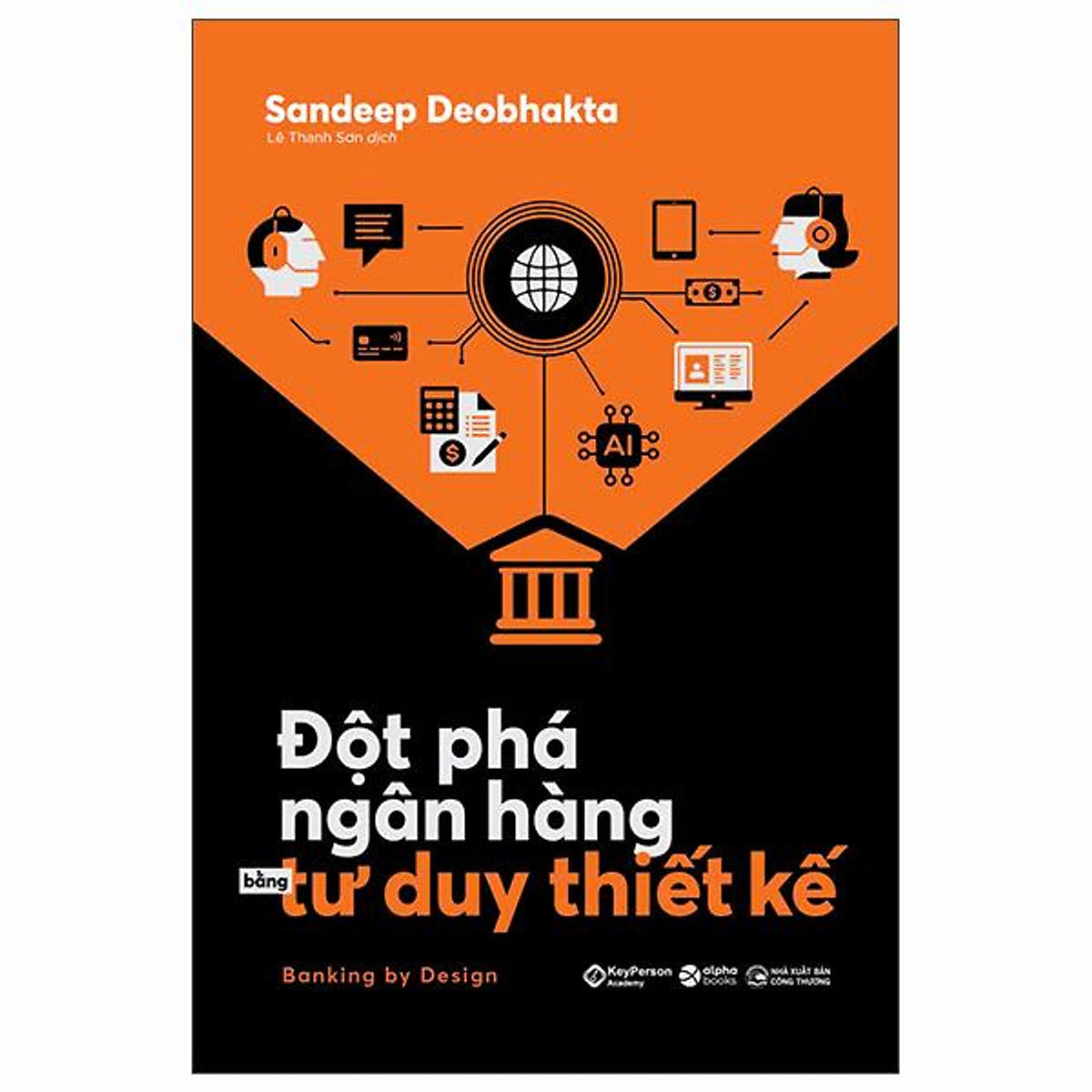 Đột Phá Ngân Hàng Bằng Tư Duy Thiết Kế - Banking By Design - Bản Quyền