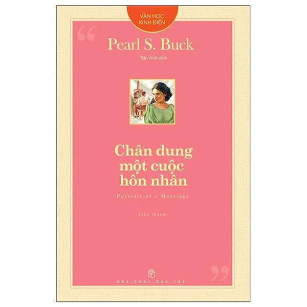 Chân Dung Một Cuộc Hôn Nhân - Văn Học Kinh Điển - Pearl S. Buck - Nxb Trẻ