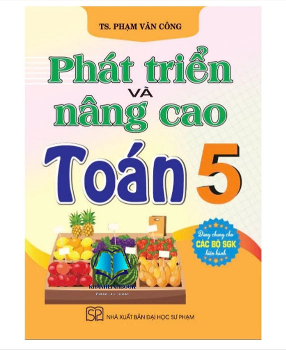 Sách - Phát Triển Và Nâng Cao Toán 5 (Dùng Chung Cho Các Bộ Sgk Hiện Hành)