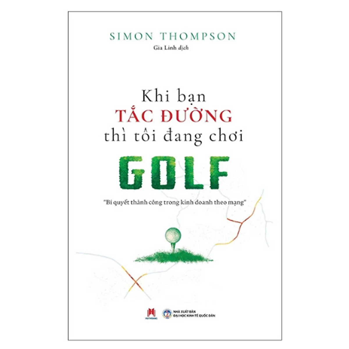 Sách Khi Bạn Tắc Đường Thì Tôi Đang Chơi Golf - Hh
