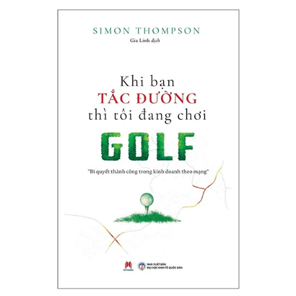 Sách Khi Bạn Tắc Đường Thì Tôi Đang Chơi Golf - Hh