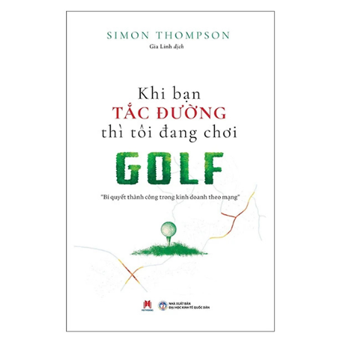 Sách Khi Bạn Tắc Đường Thì Tôi Đang Chơi Golf - Hh