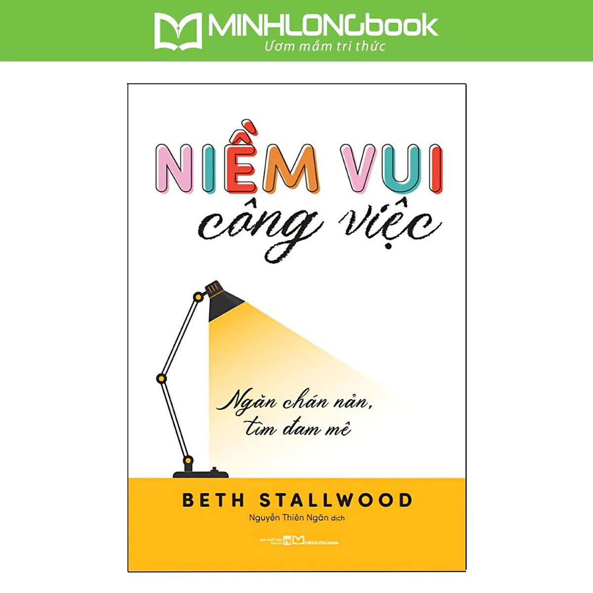 Sách: Niềm Vui Công Việc - Ngăn Chán Nản - Tìm Đam Mê