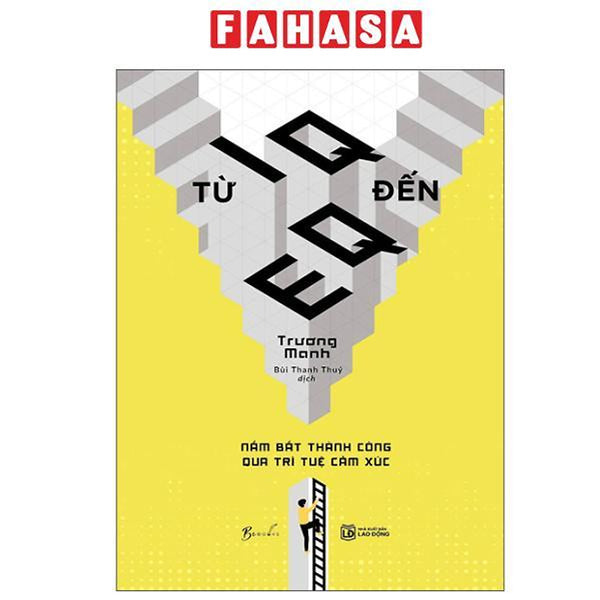 Sách - Từ Iq Đến Eq - Nắm Bắt Thành Công Qua Trí Tuệ Cảm Xúc (Tái Bản 2025)