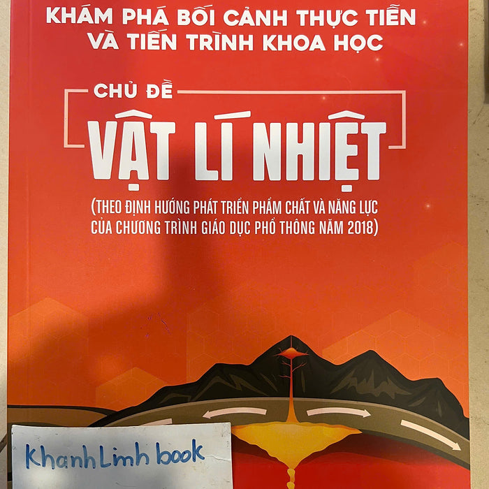 Sách - Khám Phá Bối Cảnh Thực Tiễn Và Tiến Trình Khoa Học - Chủ Đề Vật Lí Nhiệt