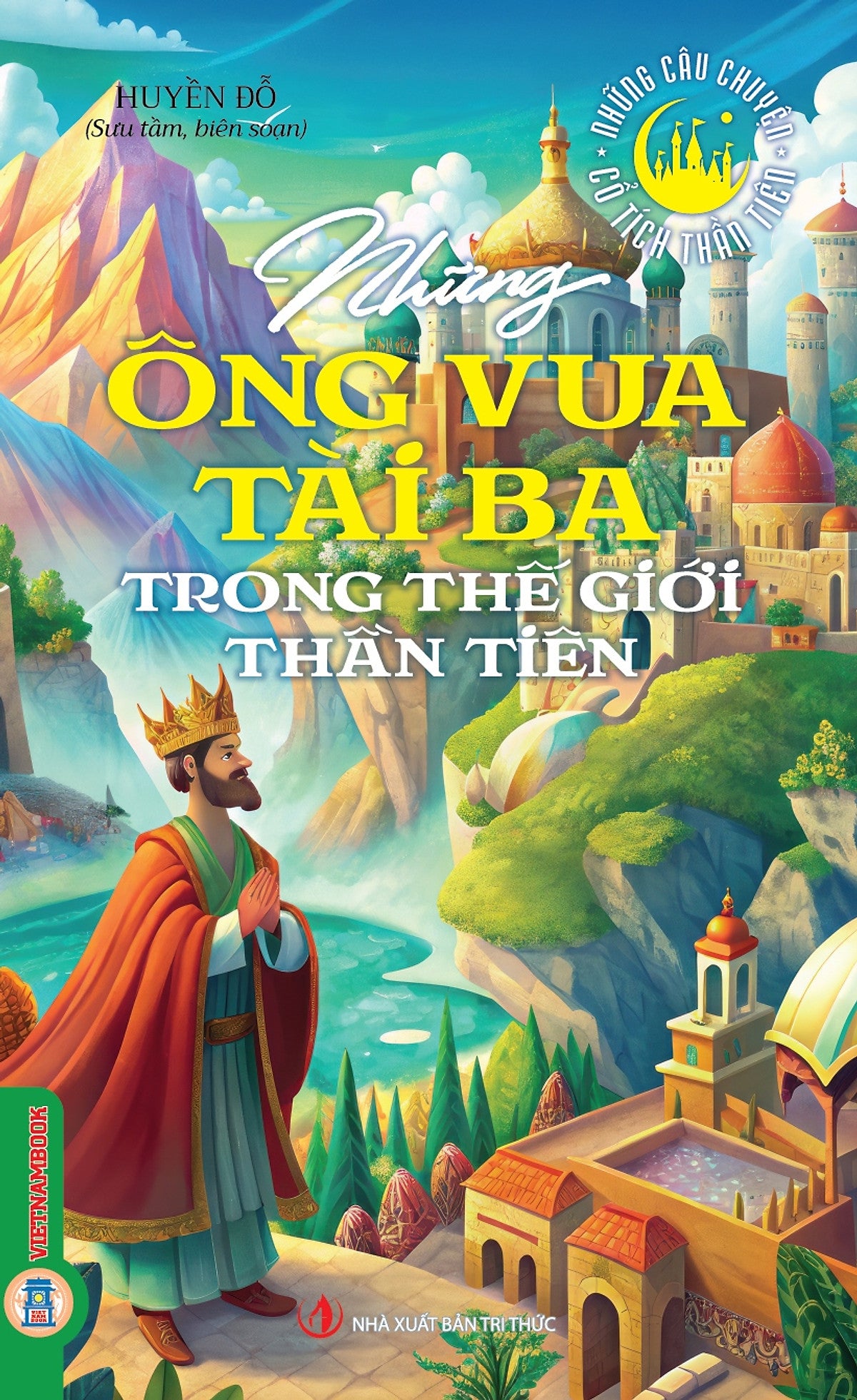 Những Câu Chuyện Cổ Tích Thần Tiên - Những Ông Vua Tài Ba Trong Thế Giới Thần Tiên