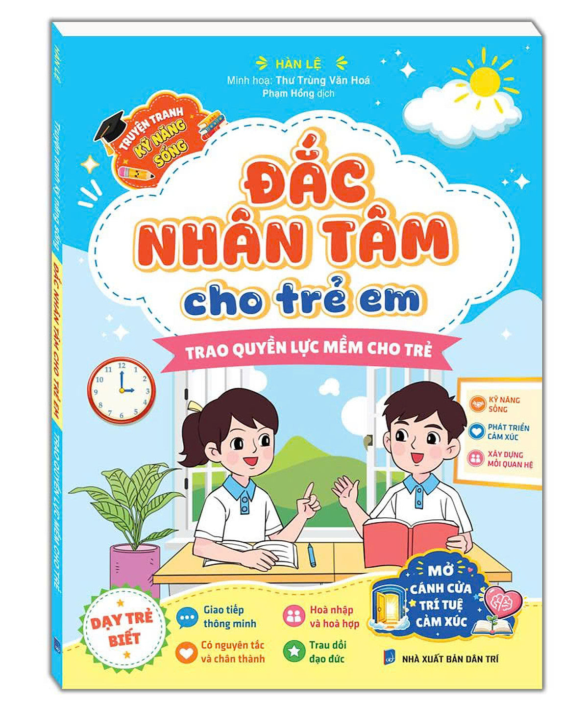 Đắc Nhân Tâm Cho Trẻ Em - Trao Quyền Lực Mềm Cho Trẻ (Truyện Tranh Kỹ Năng Sống)