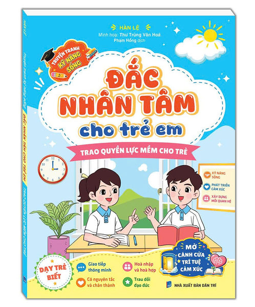 Đắc Nhân Tâm Cho Trẻ Em - Trao Quyền Lực Mềm Cho Trẻ (Truyện Tranh Kỹ Năng Sống)