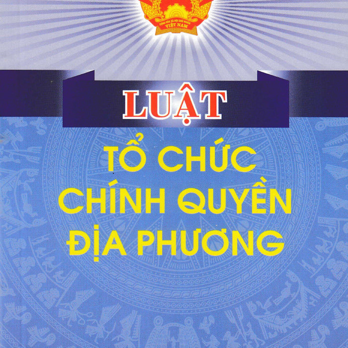 Luật Tổ Chức Chính Quyền Địa Phương (Dh)