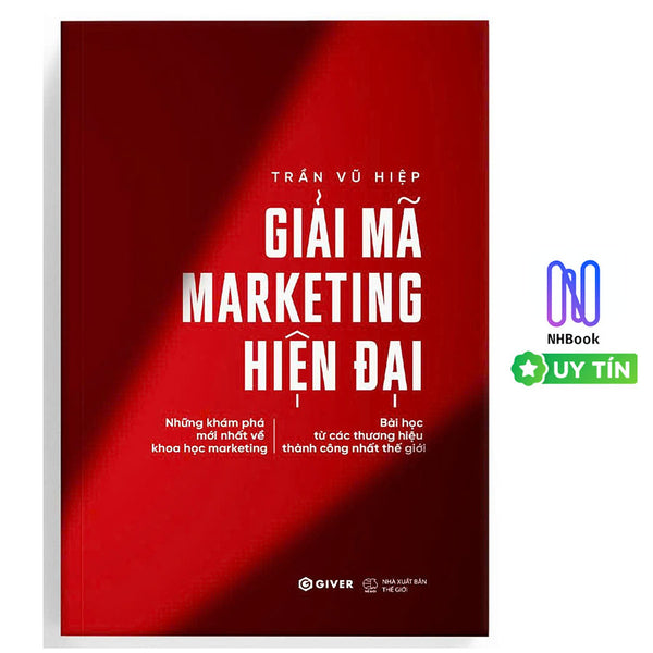 Giải Mã Marketing Hiện Đại - Những Khám Phá Mới Nhất Về Khoa Học Marketing Bài Học Từ Các Thương Hiệu Thành Công Nhất Thế Giới