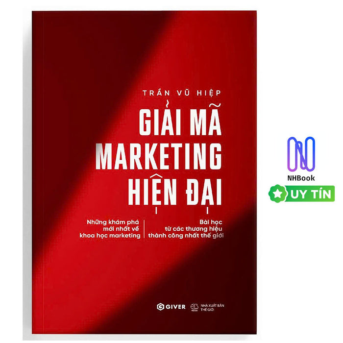 Giải Mã Marketing Hiện Đại - Những Khám Phá Mới Nhất Về Khoa Học Marketing Bài Học Từ Các Thương Hiệu Thành Công Nhất Thế Giới