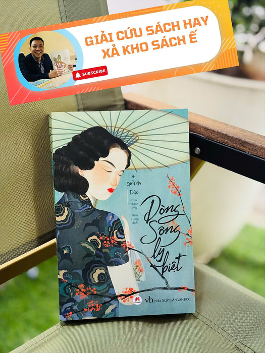 [Giải Cứu Sách Hay, Xả Kho Chống Ế] Dòng Sông Ly Biệt - Quỳnh Dao - Chu Thanh Nga; Đàm Hưng Dịch - Huy Hoàng - Nxb Văn Học