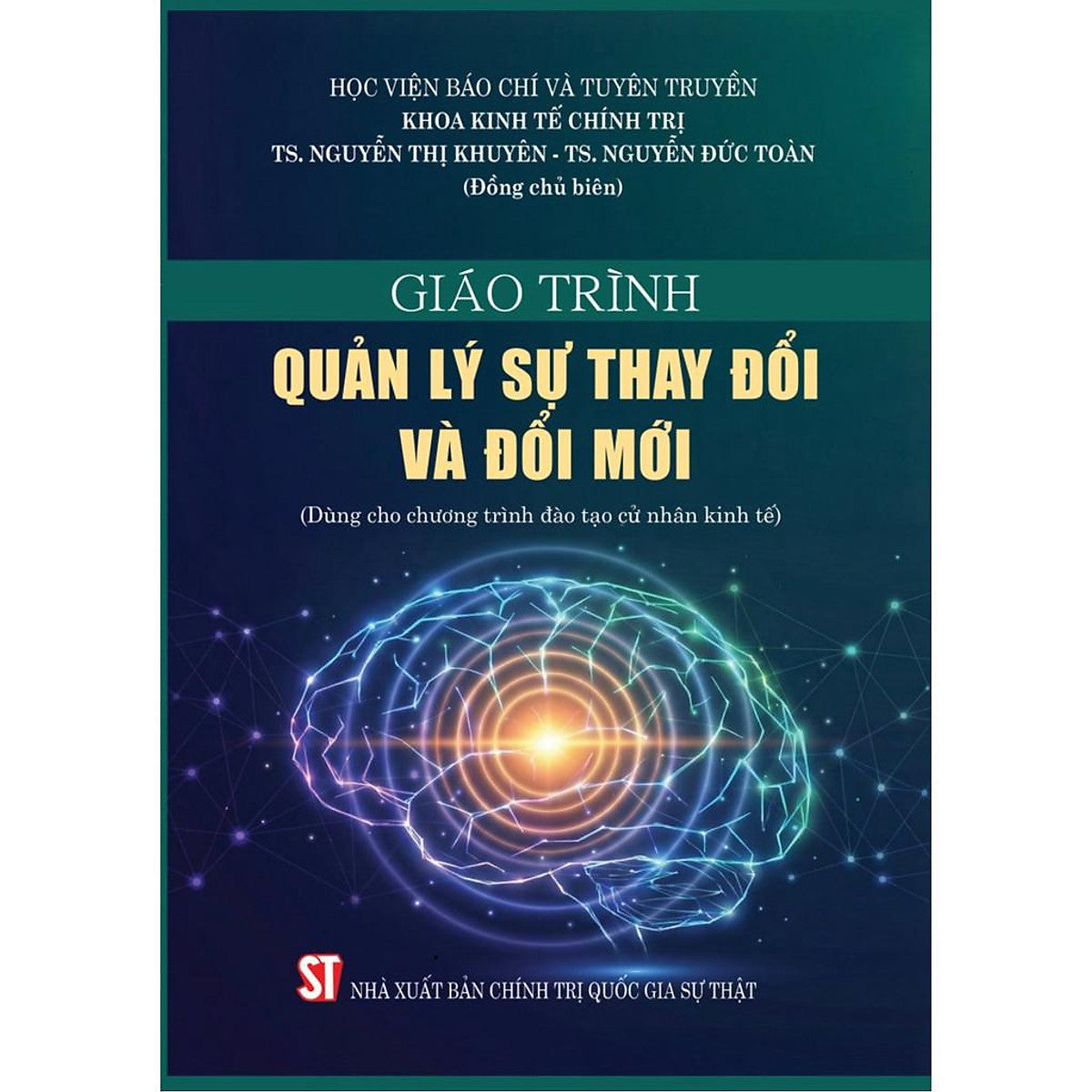Sách - Giáo Trình Quản Lý Sự Thay Đổi Và Đổi Mới (Dùng Cho Chương Trình Đào Tạo Cử Nhân Kinh Tế)