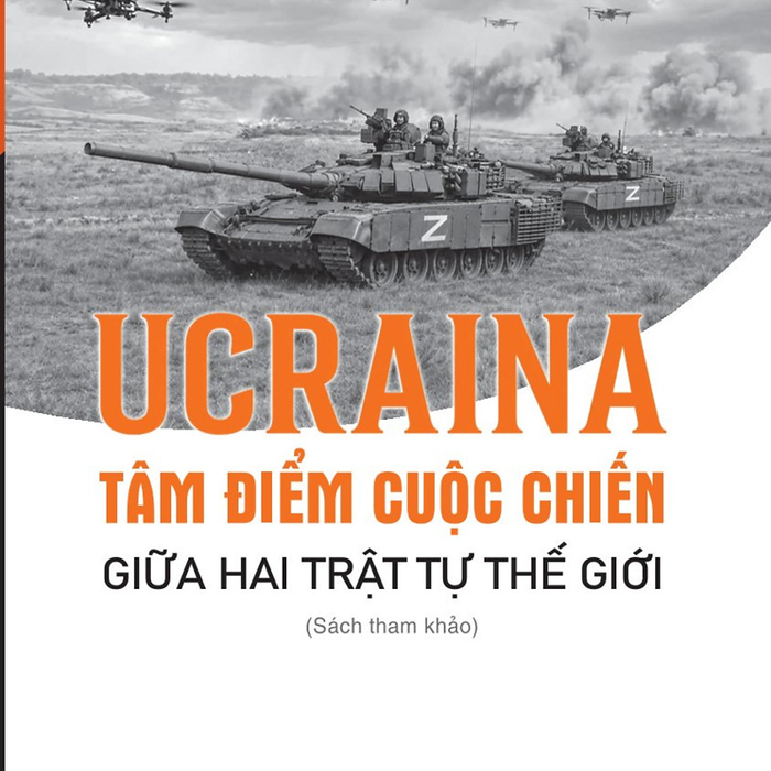 Ucraina: Tâm Điểm Cuộc Chiến Giữa Hai Trật Tự Thế Giới (Sách Tham Khảo)