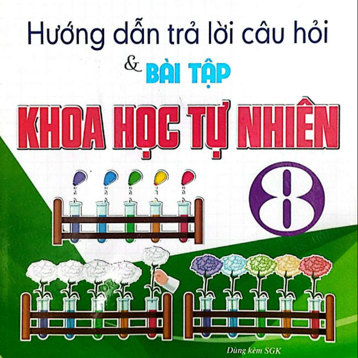 Sách - Hướng Dẫn Trả Lời Câu Hỏi Và Bài Tập Khoa Học Tự Nhiên Lớp 8 (Chân Trời Sáng Tạo) - Ha